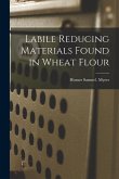 Labile Reducing Materials Found in Wheat Flour
