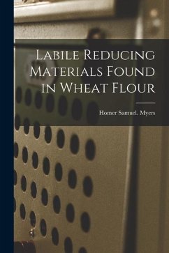 Labile Reducing Materials Found in Wheat Flour - Myers, Homer Samuel