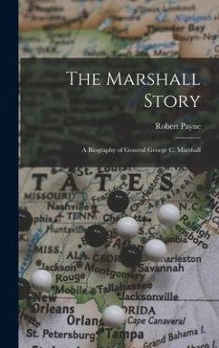 The Marshall Story; a Biography of General George C. Marshall - Payne, Robert