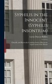 Syphilis in the Innocent (syphilis Insontium): Clinically and Historically Considered With a Plan for the Legal Control of the Disease