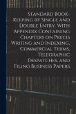 Standard Book-keeping by Single and Double Entry. With Appendix Containing Chapters on Precis Writing and Indexing, Commercial Terms, Telegraphic Desp
