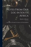 Notes From Our Log in South Africa; and, On Foot Through the Colonies at the Paris Exhibition [microform]