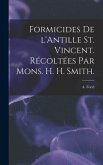 Formicides De L'Antille St. Vincent. Récoltées Par Mons. H. H. Smith.