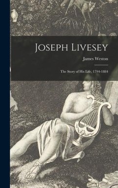 Joseph Livesey: the Story of His Life, 1794-1884 - Weston, James