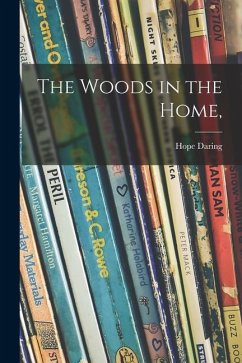 The Woods in the Home, - Daring, Hope