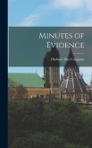 Minutes of Evidence [microform]