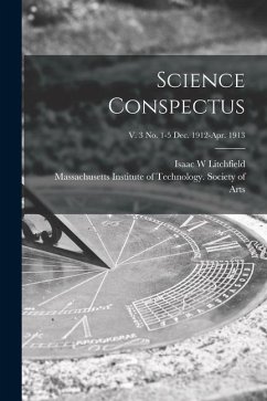 Science Conspectus; v. 3 no. 1-5 Dec. 1912-Apr. 1913 - Litchfield, Isaac W.