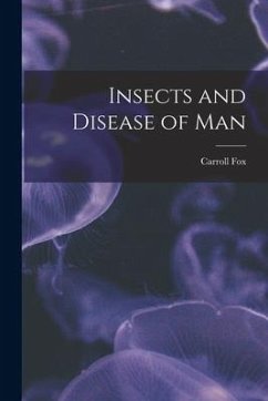 Insects and Disease of Man - Fox, Carroll