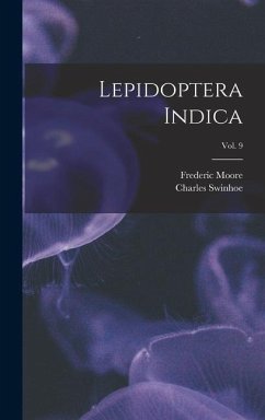 Lepidoptera Indica; vol. 9 - Moore, Frederic; Swinhoe, Charles