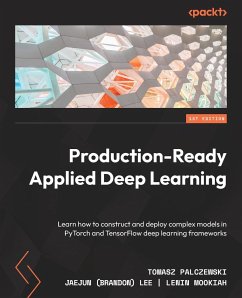 Production-Ready Applied Deep Learning - Palczewski, Tomasz; Lee, Jaejun; Mookiah, Lenin
