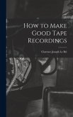 How to Make Good Tape Recordings