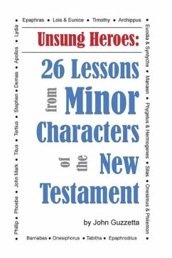 Unsung Heroes: 26 Lessons from Minor Characters of the New Testament - Guzzetta, John