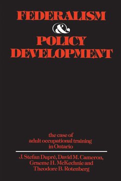 Federalism and Policy Development - Dupre, J Stefan; Cameron, David M; McKechnie, Graeme H