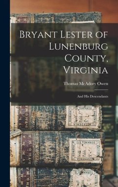 Bryant Lester of Lunenburg County, Virginia: and His Descendants - Owen, Thomas Mcadory