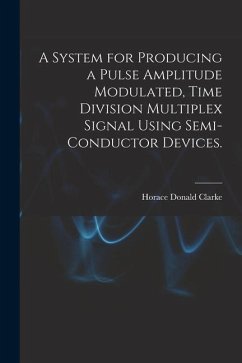 A System for Producing a Pulse Amplitude Modulated, Time Division Multiplex Signal Using Semi-conductor Devices. - Clarke, Horace Donald