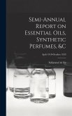 Semi-annual Report on Essential Oils, Synthetic Perfumes, &c; Aprli 1918-October 1920