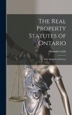 The Real Property Statutes of Ontario [microform]: With Remarks and Cases