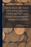 Sixth Mail Bid Sale of Coins, Medals, Paper Money and Other Numismatic Items. [12/15/1941]