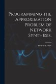 Programming the Approximation Problem of Network Synthesis.