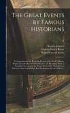 The Great Events by Famous Historians; a Comprehensive and Readable Account of the World's History, Emphasizing the More Important Events, and Present