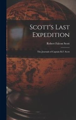 Scott's Last Expedition; the Journals of Captain R.F. Scott - Scott, Robert Falcon