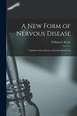 A New Form of Nervous Disease: Together With an Essay on Erythroxylon Coca