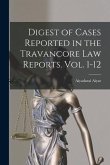 Digest of Cases Reported in the Travancore Law Reports. Vol. 1-12