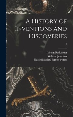 A History of Inventions and Discoveries [electronic Resource]; 2 - Beckmann, Johann; Johnston, William