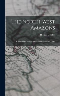 The North-west Amazons - Whiffen, Thomas