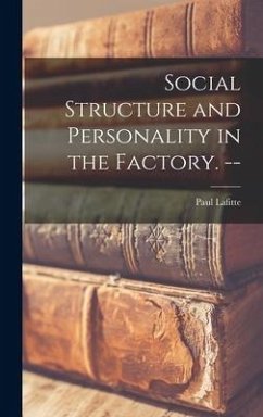 Social Structure and Personality in the Factory. -- - Lafitte, Paul