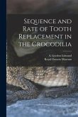 Sequence and Rate of Tooth Replacement in the Crocodilia