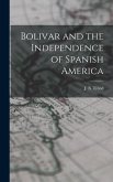 Bolivar and the Independence of Spanish America