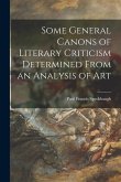 Some General Canons of Literary Criticism Determined From an Analysis of Art