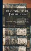 Descendants of Joseph Loomis: Who Came From Braintree, England, in the Year 1638, and Settled in Windsor, Conn., in 1639