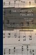 The Christian Psalmist: a Collection of... - Bild 1