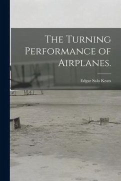 The Turning Performance of Airplanes. - Keats, Edgar Salo