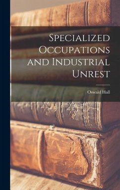 Specialized Occupations and Industrial Unrest - Hall, Oswald