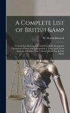 A Complete List of British & Colonial Law Reports and Legal Periodicals, Arranged in Chronological Order With Bibliographical Notes, and Current Editi