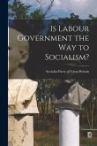Is Labour Government the Way to Socialism?