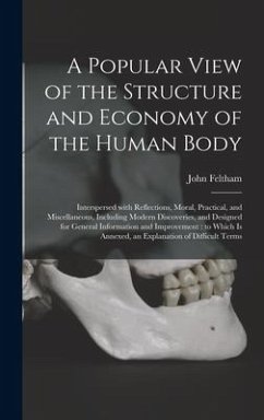 A Popular View of the Structure and Economy of the Human Body - Feltham, John