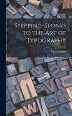 Stepping-stones to the Art of Typography