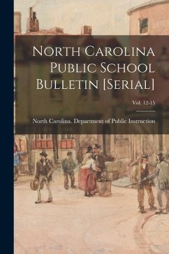 North Carolina Public School Bulletin [serial]; Vol. 12-15