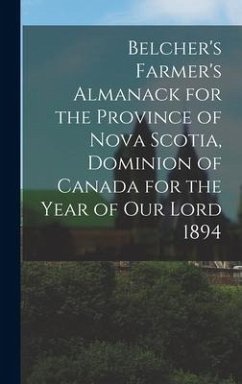 Cover Belcher's Farmer's Almanack for the Province of Nova Scotia, Dominion of Canada for the Year of Our Lord 1894 [microform]