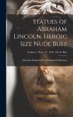 Statues of Abraham Lincoln. Heroic Size Nude Bust; Sculptors - Busts - V - Volk - Heroic Bust