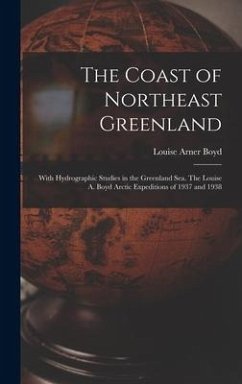 The Coast of Northeast Greenland - Boyd, Louise Arner