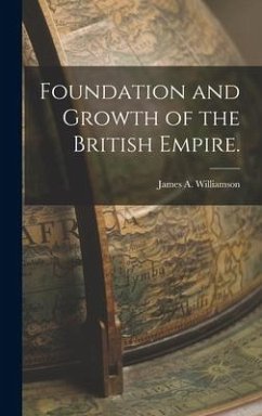 Foundation and Growth of the British Empire. - Williamson, James A.