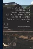 Speech of S.E. Gourley, K.C., M.P. on the Transcontinental Railway and the Trade Routes of Canada, Tuesday, September 1st, 1903 [microform]