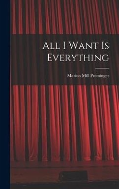 All I Want is Everything - Preminger, Marion Mill