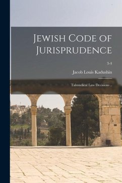 Jewish Code of Jurisprudence: Talmudical Law Decisions ..; 3-4 - Kadushin, Jacob Louis