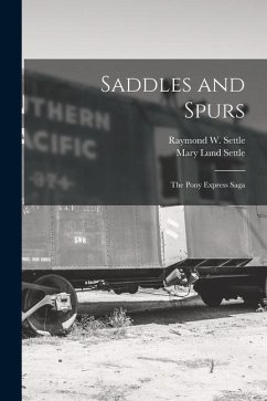 Saddles and Spurs; the Pony Express Saga - Settle, Mary Lund